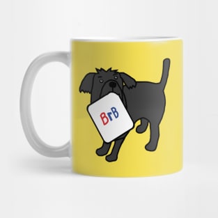 BRB Dog says he will be right back Mug